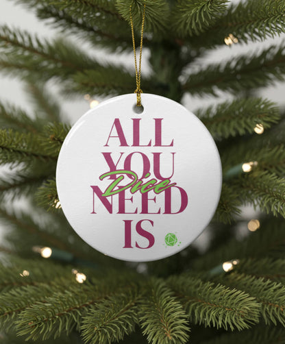 Ceramic Ornament All you need is Dice