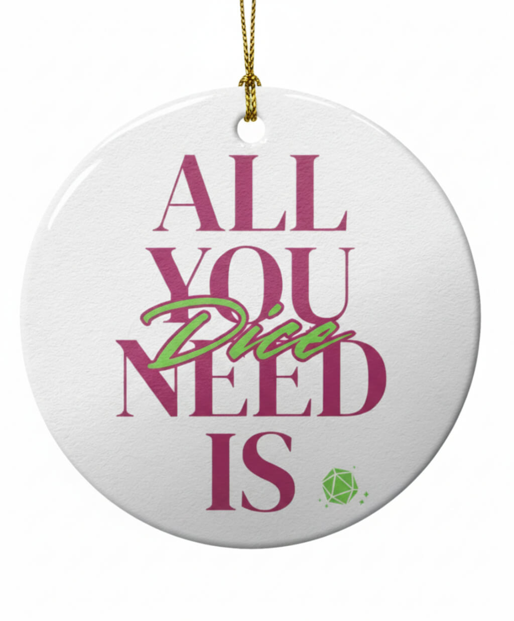 Ceramic Ornament All you need is Dice